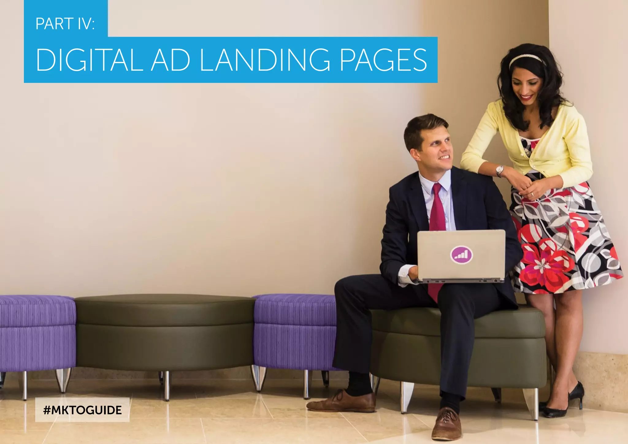 PART IV:
DIGITAL AD LANDING PAGES
#MKTOGUIDE
 