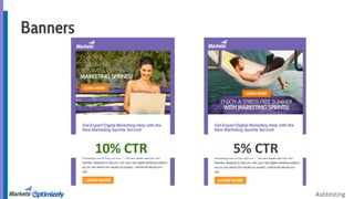 #abtesting 
Banners 
10% CTR 5% CTR 
 