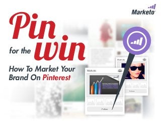 for the
How To Market Your
Brand On Pinterest
Marketo
Follow
Marketo
Follow
Pin
win
 
