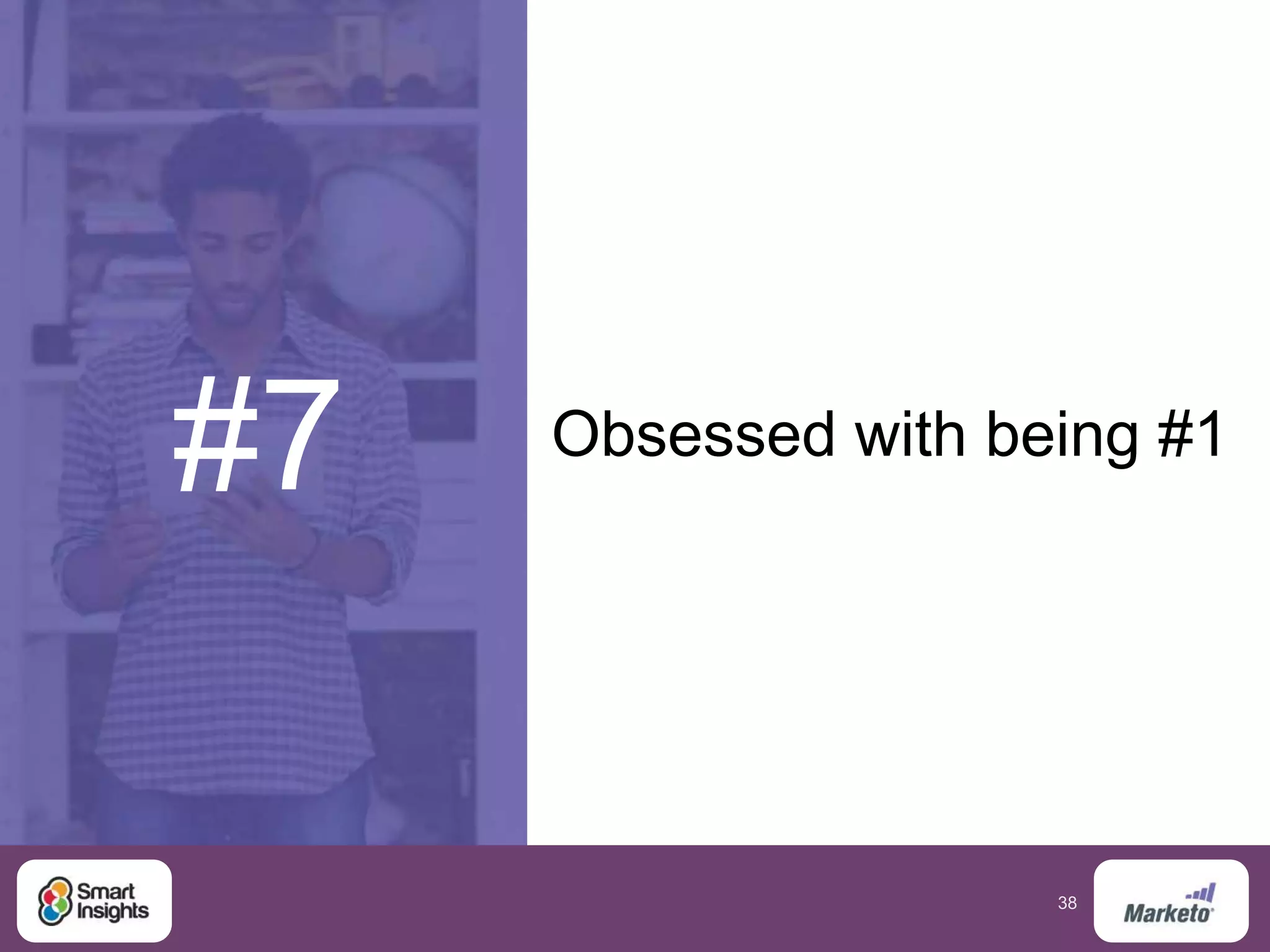 38
#7 Obsessed with being #1
 