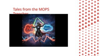 Tales from the MOPS
Trenches
 