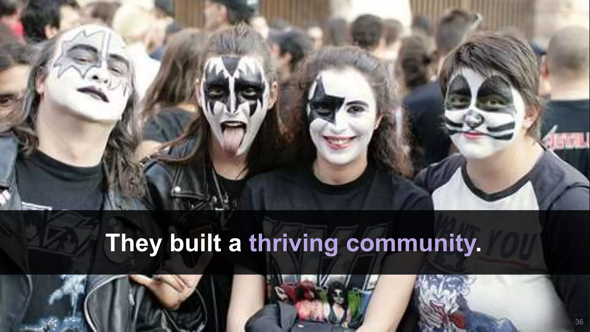 They built a thriving community.
36
 