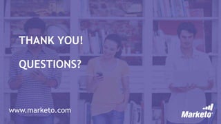 THANK YOU!
QUESTIONS?
www.marketo.com
 
