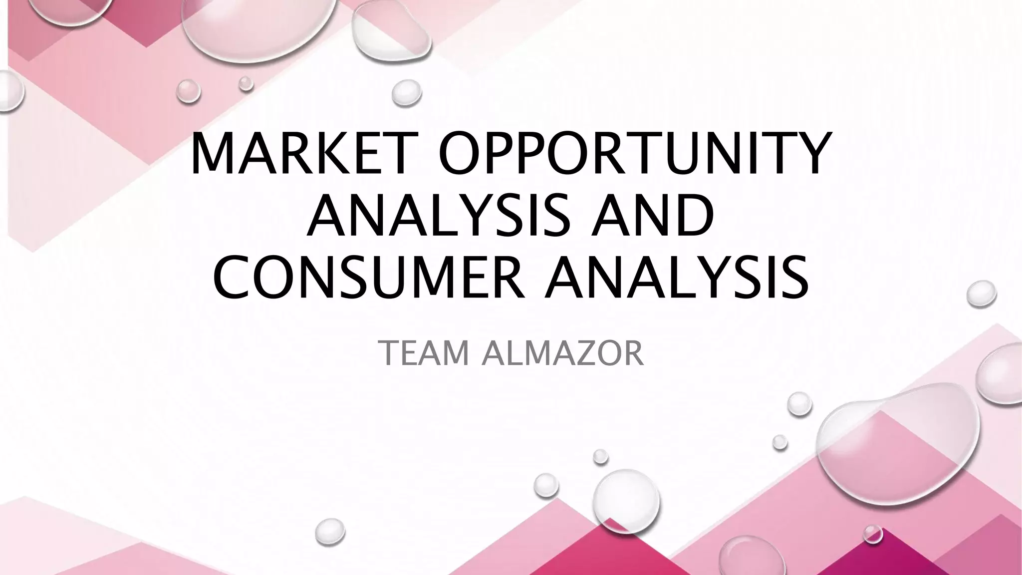 Market opportunity analysis and consumer analysis PPT