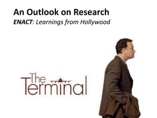 An Outlook on Research
ENACT: Learnings from Hollywood
 