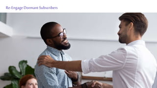 Proprietary and Confidential | © Marketo, Inc.
Re-EngageDormant Subscribers
 