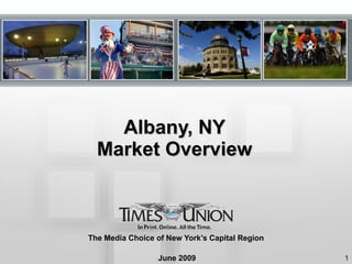 Albany, NY Market Overview The Media Choice of New York’s Capital Region June 2009 