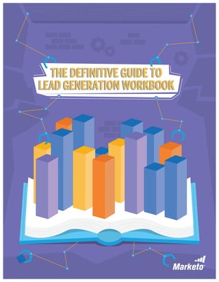 THE DEFINITIVE GUIDE TO
LEAD GENERATION WORKBOOK

 