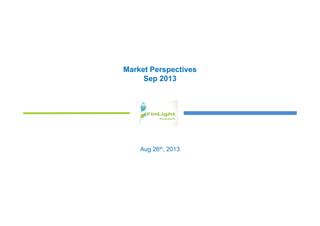 Market Perspectives
Sep 2013

Aug 26th, 2013

 