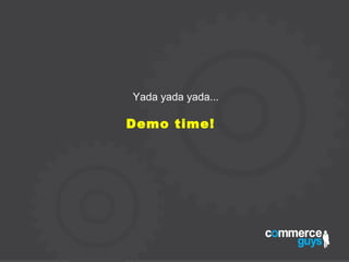 Yada yada yada...
Demo time!
 