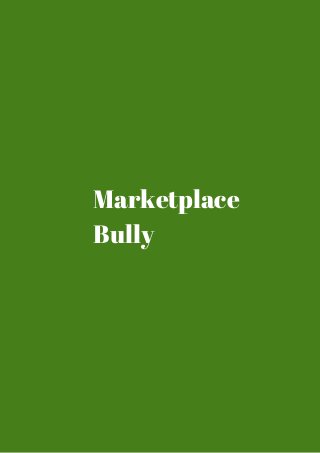 Marketplace 
Bully 
 