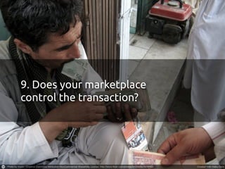 9. Does your marketplace
control the transaction?
 