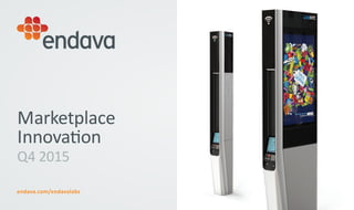 endava.com/endavalabs
Marketplace
Innovation
Q4 2015
 