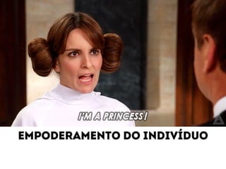 Empoderamento do indivíduo 
 