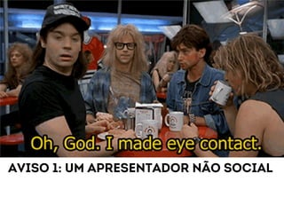 Aviso 1: um apresentador não social 
 