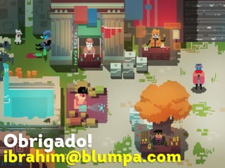 Obrigado! 
ibrahim@blumpa.com 
