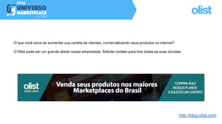 O que você acha de aumentar sua cartela de clientes, comercializando seus produtos na internet?
O Olist pode ser um grande aliado nessa empreitada. Solicite contato para tirar todas as suas dúvidas.
http://blog.olist.com
 