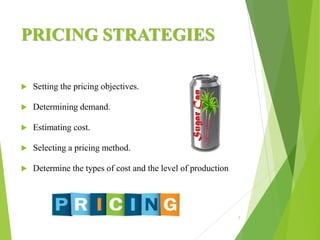 PRICING STRATEGIES
 Setting the pricing objectives.
 Determining demand.
 Estimating cost.
 Selecting a pricing method.
 Determine the types of cost and the level of production
7
 