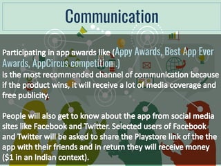 Appy Awards, Best App Ever
Awards, AppCircus competition .)
Communication
 