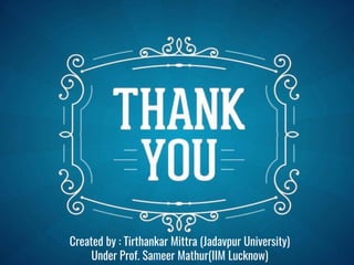 Created by : Tirthankar Mittra (Jadavpur University)
Under Prof. Sameer Mathur(IIM Lucknow)
 
