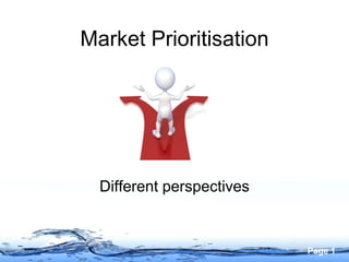 Market Prioritisation Different perspectives 