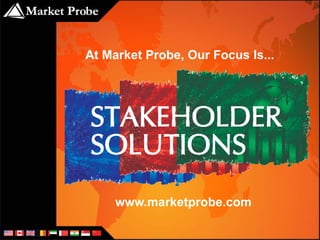 At Market Probe, Our Focus Is...




     www.marketprobe.com
 