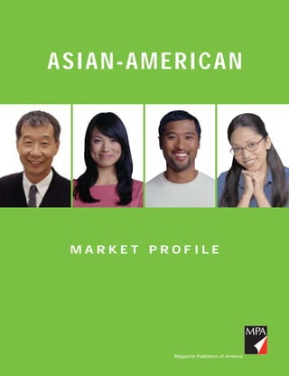 ASIAN-AMERICAN




 MARKET PROFILE
 