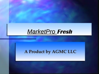 MarketPro  Fresh A Product by AGMC LLC 