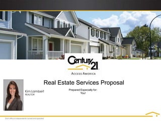 Real Estate Services Proposal Prepared Especially for: You! Kim Lambert REALTOR 