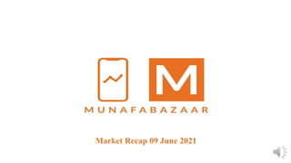 Market Recap 09 June 2021
 