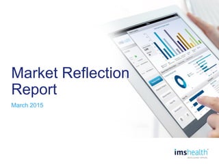 0
Market Reflection
Report
March 2015
 