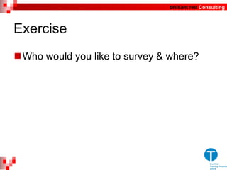 Exercise  Who would you like to survey & where? 