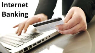 Internet
Banking
 