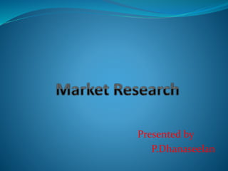 Presented by
P.Dhanaseelan
 