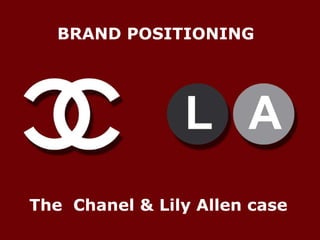 BRAND POSITIONING The  Chanel & Lily Allen case 