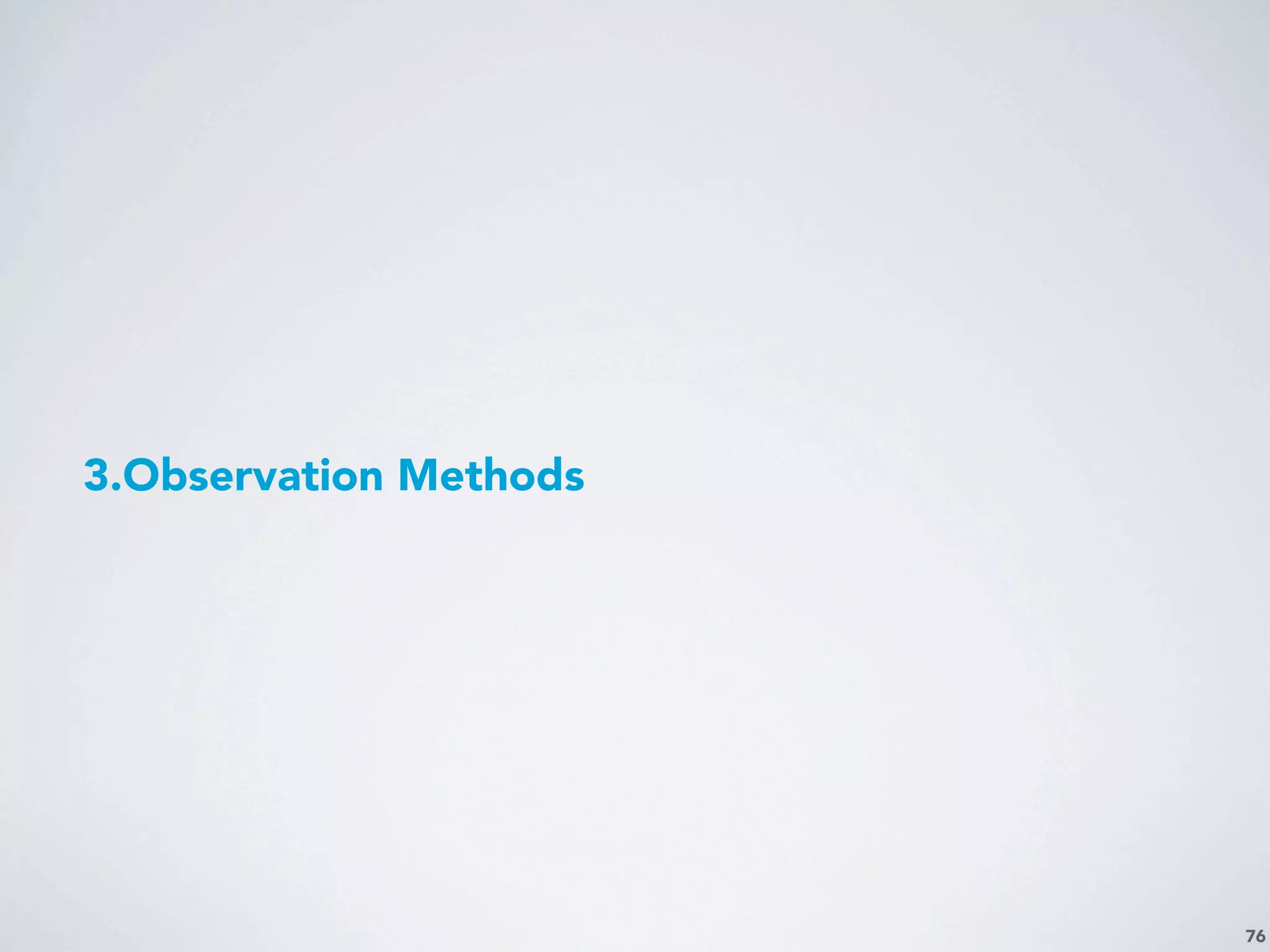 76
3.Observation Methods
 