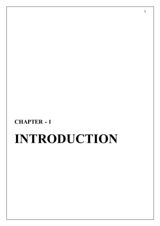1
CHAPTER - 1
INTRODUCTION
 