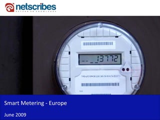 Smart Metering ‐
Smart Metering Europe
June 2009
 