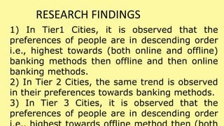 RESEARCH FINDINGS
1) In Tier1 Cities, it is observed that the
preferences of people are in descending order
i.e., highest ...