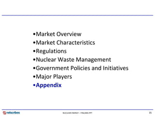 •Market Overview
•Market Overview
•Market Characteristics
•Regulations 
 R l ti
•Nuclear Waste Management
•Government Poli...