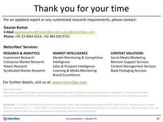 Thank you for your time
For an updated report or any customized research requirements, please contact:
Gaurav Kumar
E‐Mail...