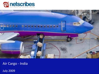 Air Cargo ‐
Air Cargo India
July 2009
 