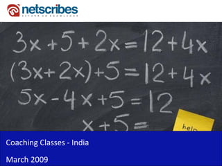 Coaching Classes ‐
Coaching Classes India
March 2009
 