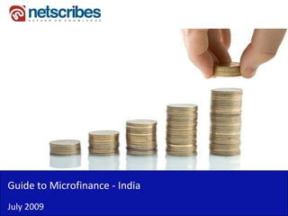 Guide to Microfinance ‐
Guide to Microfinance India
July 2009
 