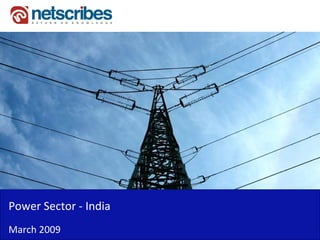 Power Sector ‐
Power Sector India
March 2009
 