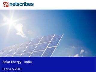 Solar Energy ‐
Solar Energy India
February 2009
 