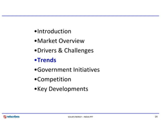•Introduction
•Market Overview
•Drivers & Challenges
•Drivers & Challenges
•Trends
•Government Initiatives
 G          t I...