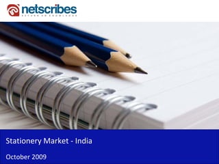 Stationery Market ‐
Stationery Market India
October 2009
 