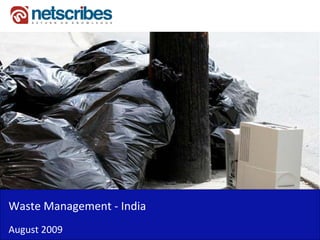 Waste Management ‐
Waste Management India
August 2009
 