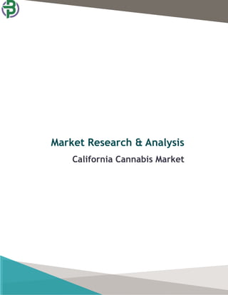 Market Research & Analysis
California Cannabis Market
 